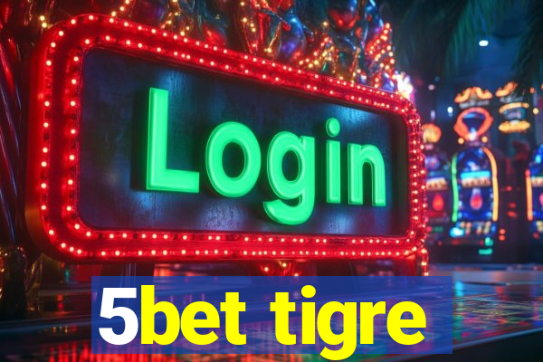 5bet tigre